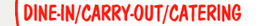 Dine-in, Carry-out, Catering